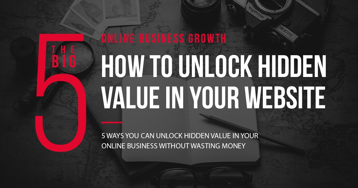 5-ways-how-to-unlock-the-hidden-value-in-your-online-business